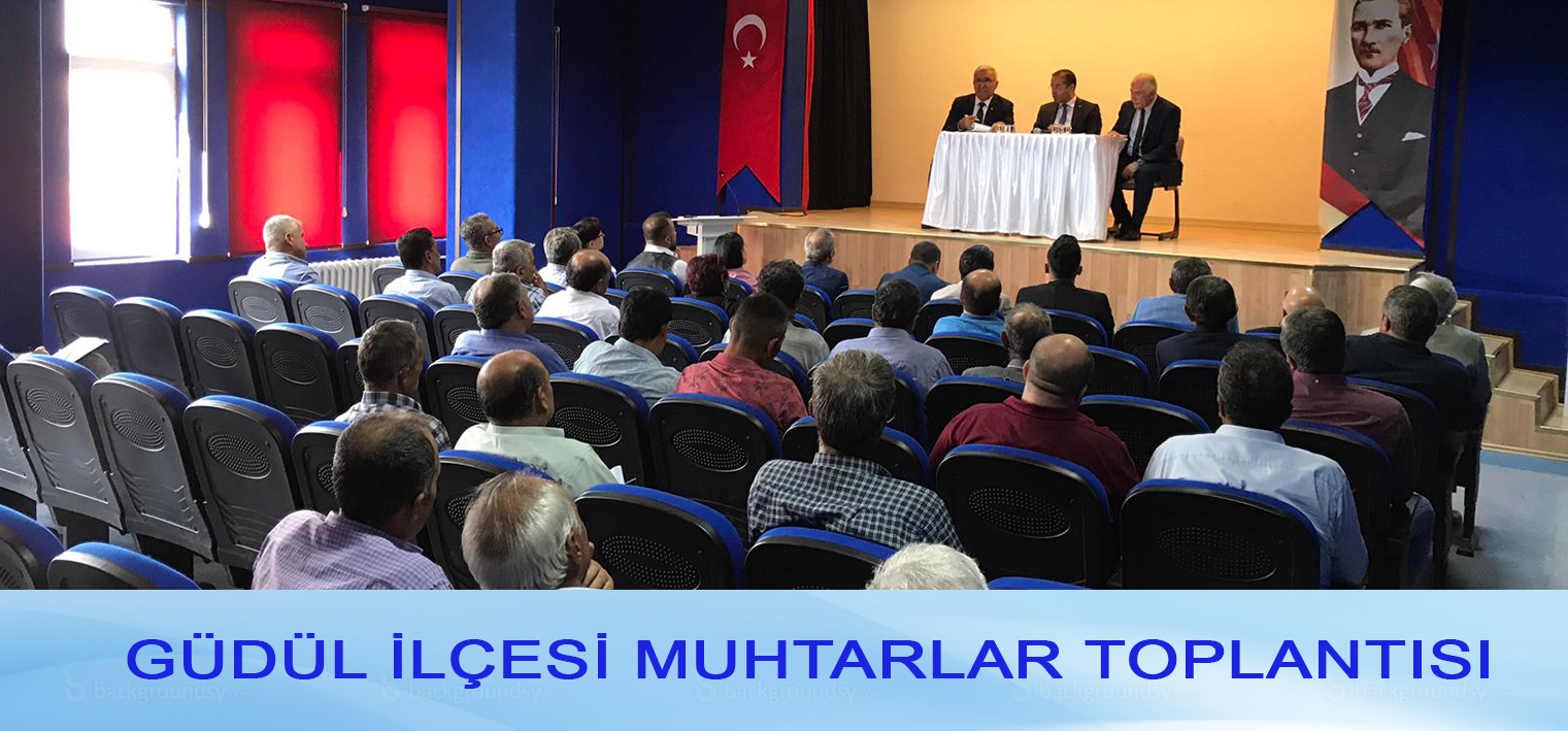 Güdül İlçesi Muhtarlar Toplantısı